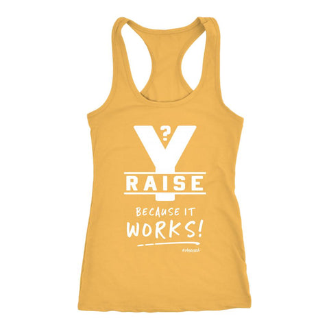 Image of Y Raise? Because It Works! Women's Racerback Tank Top - Obsessed Merch