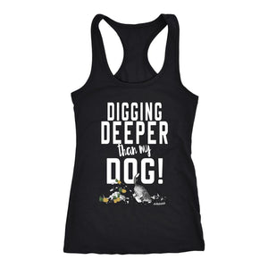 Women's Digging Deeper Than My Dog Racerback Tank Top - Obsessed Merch
