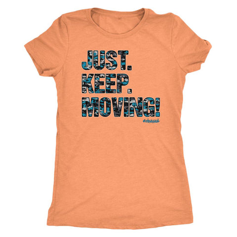 Image of L4: Women's Just. Keep. Moving! Motivation Triblend T-Shirt - Obsessed Merch