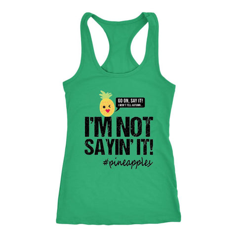 Image of Women's I'm Not Saying, Pineapples! Racerback Tank - Obsessed Merch