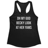 Oh My God Becky Look At Her Yams Racerback Tank