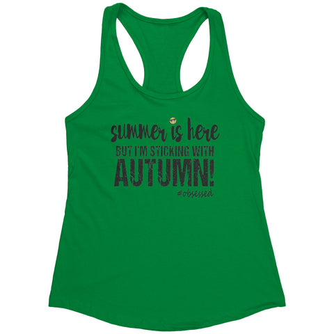 Image of Summer is Here But I'm Sticking With Autumn Racerback Tank