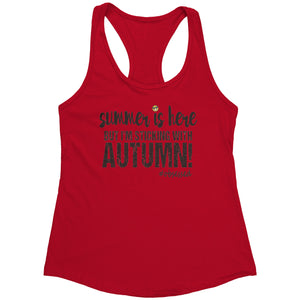Summer is Here But I'm Sticking With Autumn Racerback Tank