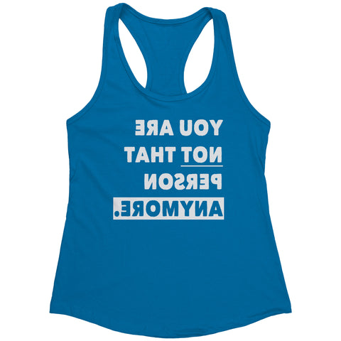 Image of You're not that person anymore Racerback Tank