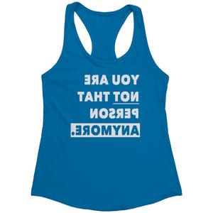 You're not that person anymore Racerback Tank