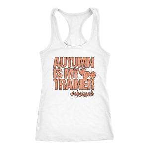 Women's Autumn Is My Trainer in Matte Rose Gold Racerback Tank Top - Obsessed Merch