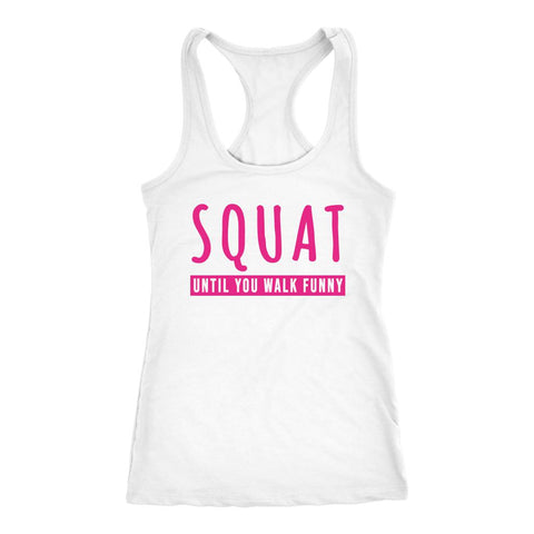 Image of SQUAT Until You Walk Funny Womens Workout Tank, Booty Day Shirt For Ladies, Fitness Coach Gift - Obsessed Merch