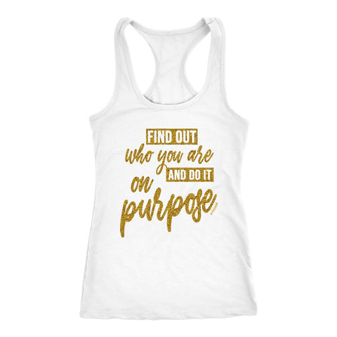 Image of Women's Find Out Who You Are And Do It On Purpose Racerback Tank Top - Obsessed Merch