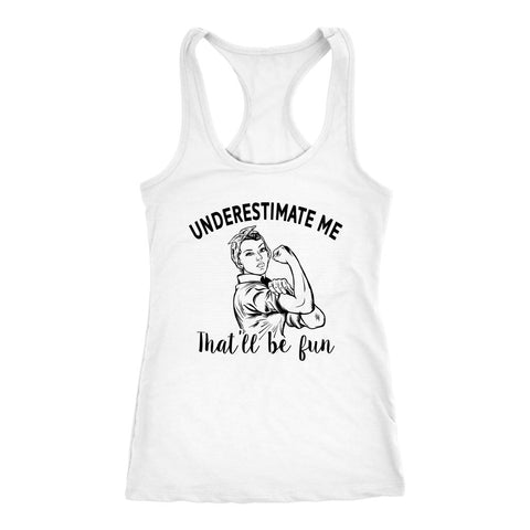 Image of Workout Tank Womens, Underestimate me That'll Be Fun, Feminist Tank, Strong Women Shirt, Ladies Motivational Workout Top