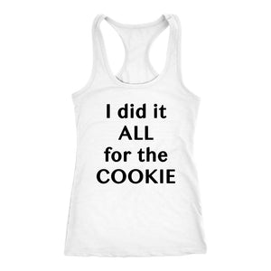 I did it ALL for the COOKIE Workout Tank, Autumn Calabrese inspired Coach Shirt, Womens Challenger Gift - Obsessed Merch
