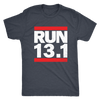 RUN 13.1 Half Marathon Shirt Unisex / Mens Triblend Running T-Shirt Motivational Runner Tee for Him or Her Pop Culture Iconic Style Retro Rap Gift for Runner