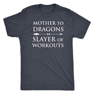 Mother Of Dragons Slay Workout Tee for Game Of Thrones Fans. - Obsessed Merch