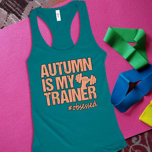 Women's Autumn Is My Trainer in Matte Rose Gold Racerback Tank Top - Obsessed Merch