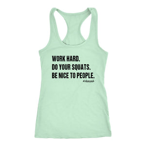 Work Hard Do Your Squats Be Nice to People Tank, Womens Play Hard Shirt, Ladies Racerback Coach Gift - Obsessed Merch