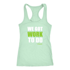 T:20 Women's We Got Work To Do Racerback Tank Top - Obsessed Merch