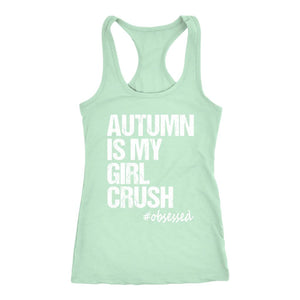Autumn Is My Girl Crush Womens Racerback Tank Top - Obsessed Merch