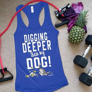 Women's Digging Deeper Than My Dog Racerback Tank Top - Obsessed Merch