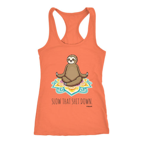 Image of Sloth Yoga, Slow That Sh*t Down Tank, Womens Meditation Shirt, Chakra Healing Workout Top - Obsessed Merch