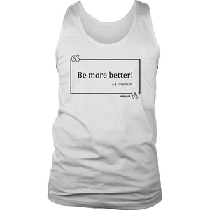 L4: Men's Be More Better! J Freeman Quote Box 100% Cotton Tank - Obsessed Merch