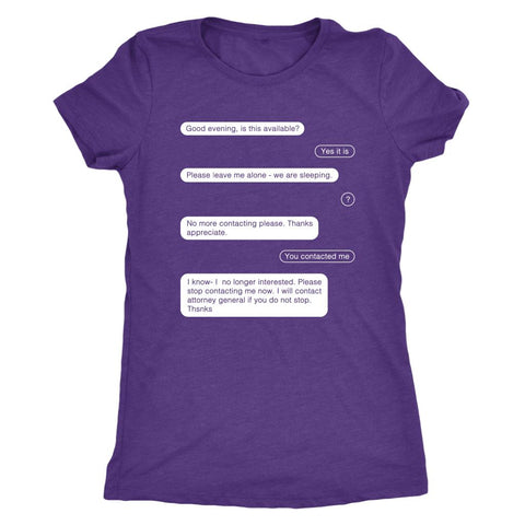 Image of THSNKS Shirt, Good Evening, Is This Available, No More Contacting Please, Contact Attorney General, Funny TikTok Inspired Womens Triblend T-Shirt