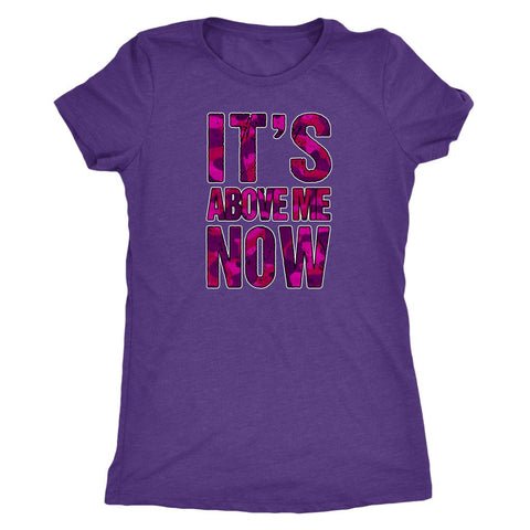 Image of Mood: It's Above Me Now Pink Camo Women's Triblend T-Shirt - Obsessed Merch