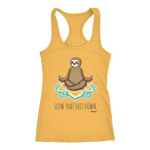 Image of Sloth Yoga, Slow That Sh*t Down Tank, Womens Meditation Shirt, Chakra Healing Workout Top - Obsessed Merch