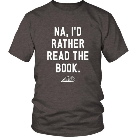 Image of Book Lover Shirt, Book Lovers Gift, I'd Rather Read The Book, Book Reading T Shirts, Teacher Gifts