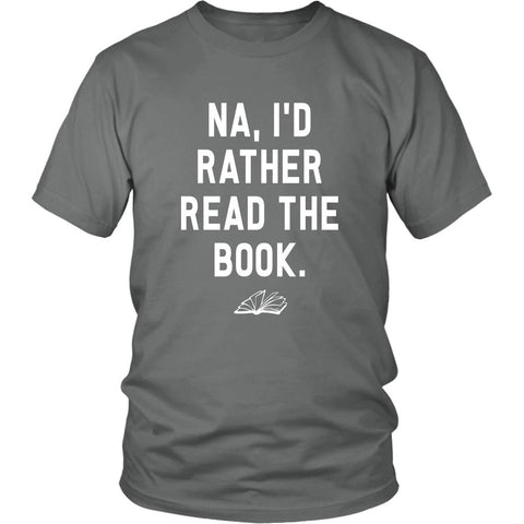 Image of Book Lover Shirt, Book Lovers Gift, I'd Rather Read The Book, Book Reading T Shirts, Teacher Gifts