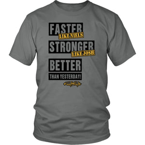 Workout Shirt, Faster Like Niels, Stronger Like Josh, Better Than Yesterday! Liift Hiit #Obsessed T-Shirt Unisex - Mens, Womens