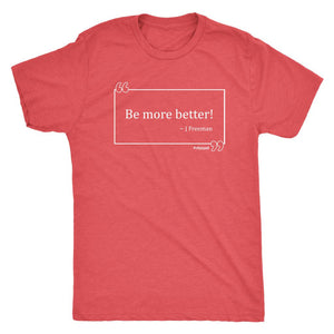 Be More Better Workout Shirt for Men, Joel Freeman Classic Quote Box T-Shirt, #WordsAreHard Coach Inspirational / Motivation Tee Shirt