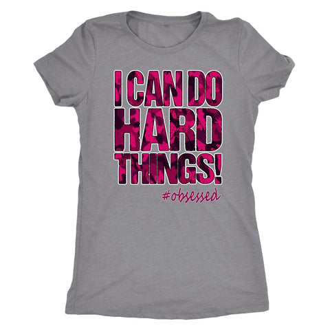 Image of I Can Do Hard Things! Pink Camo T-Shirt, Womens Triblend Tee, Ladies Coach Workout Top - Obsessed Merch