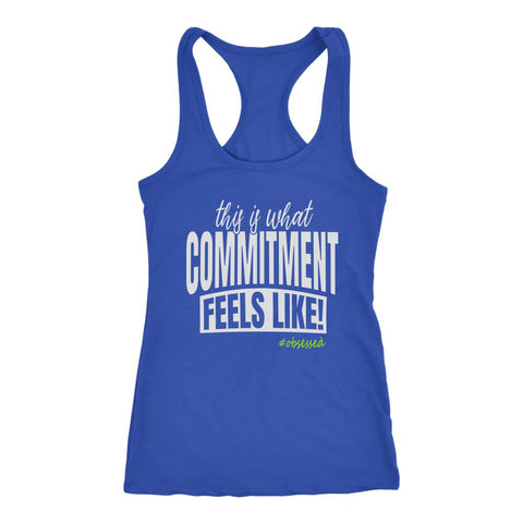 Image of T:20 Women's This Is What Commitment Feels Like! Racerback Tank Top - Obsessed Merch