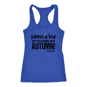 Summer is Here, But I'm Sticking With Autumn Women's Racerback Tank Top - Obsessed Merch