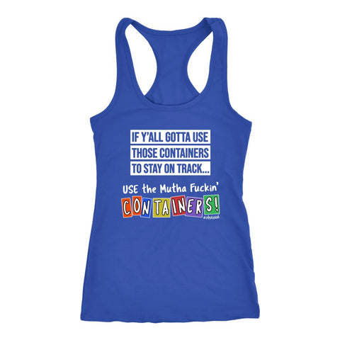 Image of Women's Use The Mutha Fuckin' Containers! Shaun T Quote Racerback Tank - Obsessed Merch