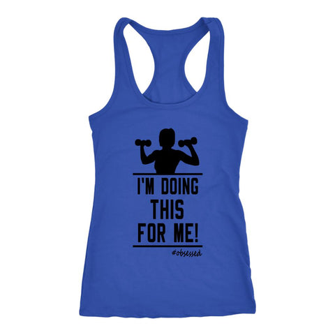 Image of Women's I'm Doing This For Me! Racerback Tank Top - Obsessed Merch