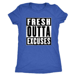 Fresh Outta Excuses "Straight Outta" Inspired Women's Triblend T-Shirt - Obsessed Merch