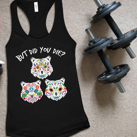Image of Sugar Skull Triple Bears Workout Tank, But Did You Die? Mexican Day Of The Dead Coach Shirt #Obsessed - Obsessed Merch