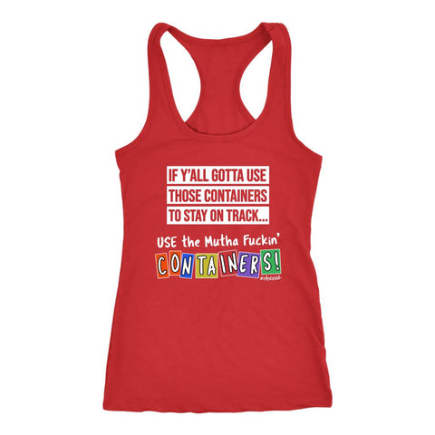 Image of Women's Use The Mutha Fuckin' Containers! Shaun T Quote Racerback Tank - Obsessed Merch