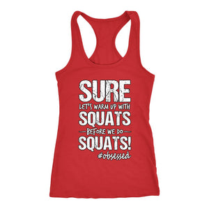 Women's Sure, Let's Warm Up With Squats Before We Do Squats! Racerback Tank Top - Obsessed Merch