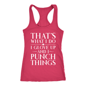 Thats What I Do I Glove Up And I Punch Things Womens Boxing Tank
