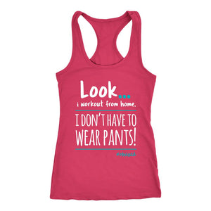 Women's Look... I workout from home, i don't have to wear pants! Racerback Tank - Obsessed Merch