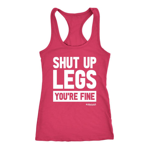 Image of Shut Up Legs You're Fine Womens Workout Tank, Ladies Leg Day Shirt, Funny Motivational Gym Quotes, Fitness Coach Gift - Obsessed Merch