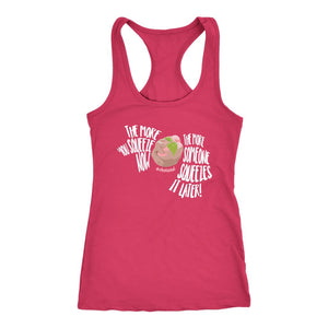 L4: Women's The More You Squeeze Now... Racerback Tank Top - Obsessed Merch
