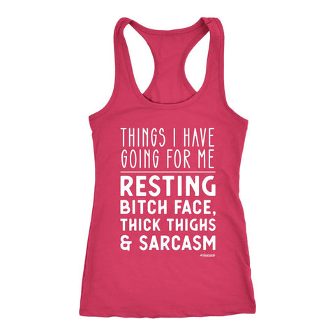 Image of Funny Workout Shirts, Womens Fitness Tank, Things I Have Going For Me Shirt, Resting B*itch Face, Thick Thighs, Sarcasm, Coach Gift