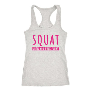 SQUAT Until You Walk Funny Womens Workout Tank, Booty Day Shirt For Ladies, Fitness Coach Gift - Obsessed Merch