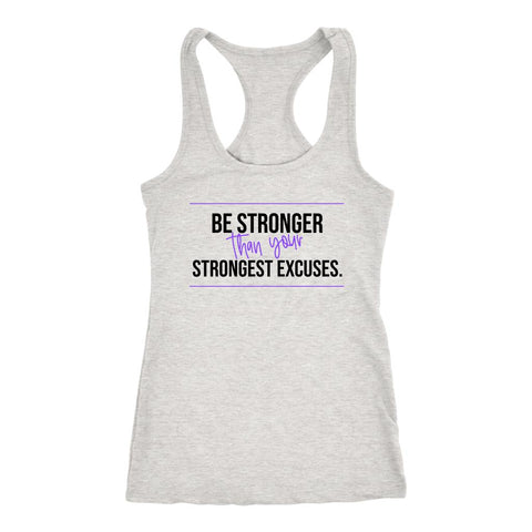 Image of Women's Be Stronger than your Strongest Excuses Racerback Tank Top - Obsessed Merch