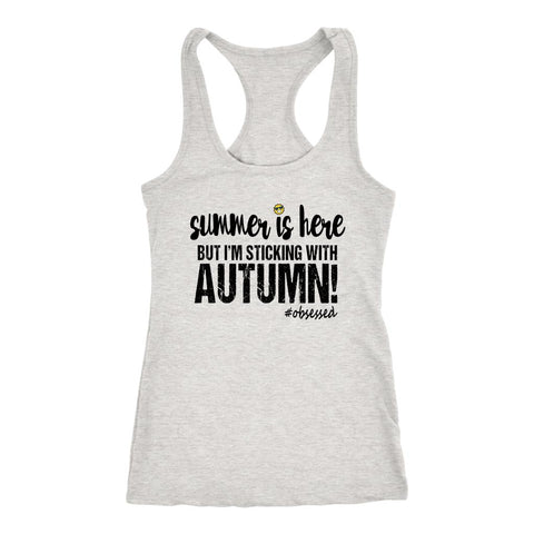 Image of Summer is Here, But I'm Sticking With Autumn Women's Racerback Tank Top - Obsessed Merch