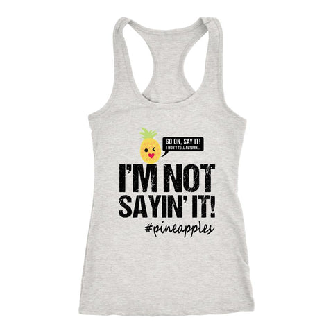 Image of Women's I'm Not Saying, Pineapples! Racerback Tank - Obsessed Merch
