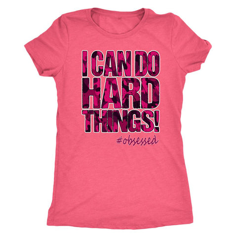Image of I Can Do Hard Things! Pink Camo T-Shirt, Womens Triblend Tee, Ladies Coach Workout Top - Obsessed Merch