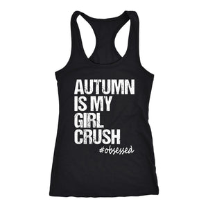 Autumn Is My Girl Crush Womens Racerback Tank Top - Obsessed Merch